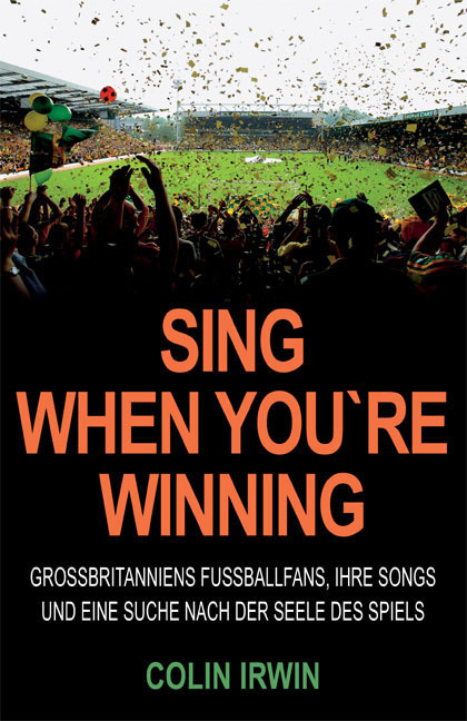 Cover: 9783980906487 | Sing When You're Winning | Colin Irwin | Taschenbuch | 2008