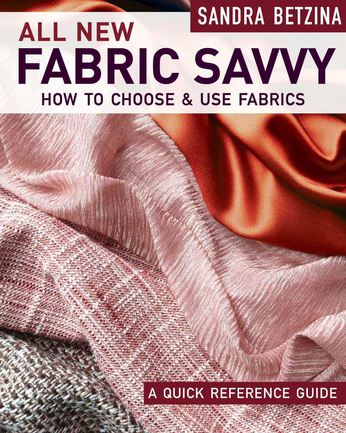 Cover: 9781631868412 | All New Fabric Savvy: How to Choose &amp; Use Fabrics | Sandra Betzina