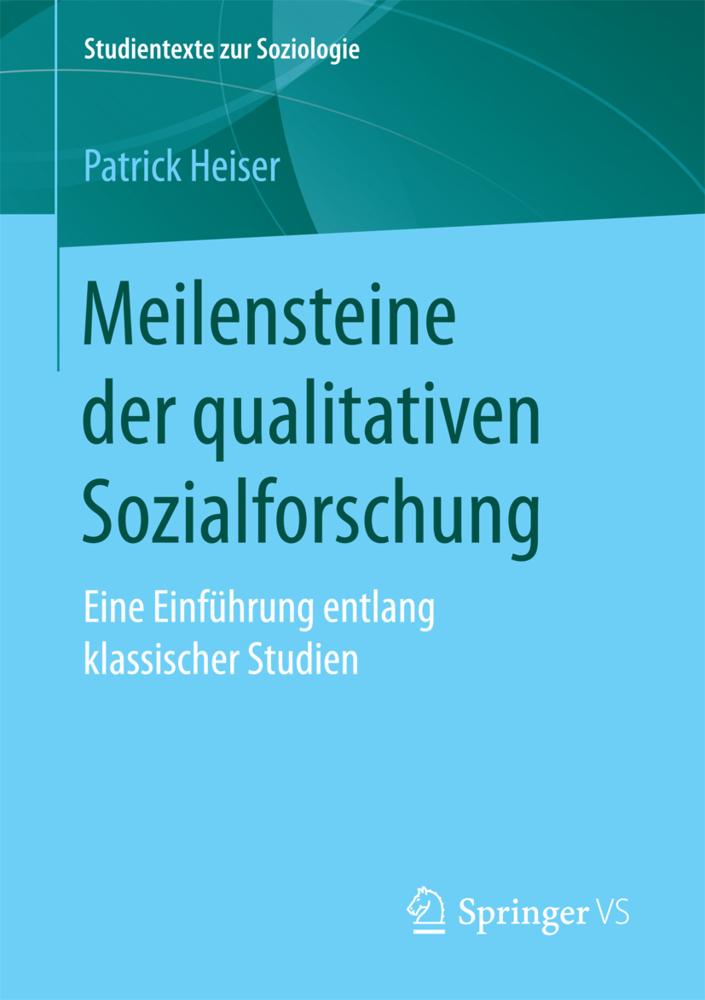 Cover: 9783658185565 | Meilensteine der qualitativen Sozialforschung | Patrick Heiser | Buch