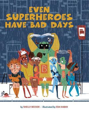 Cover: 9781454946595 | Even Superheroes Have Bad Days | Shelly Becker | Taschenbuch | 2023