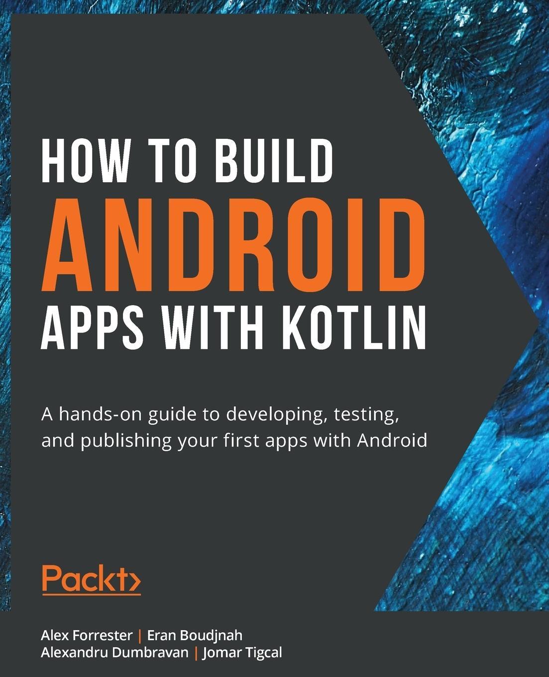 Cover: 9781838984113 | How to Build Android Apps with Kotlin | Alex Forrester | Taschenbuch