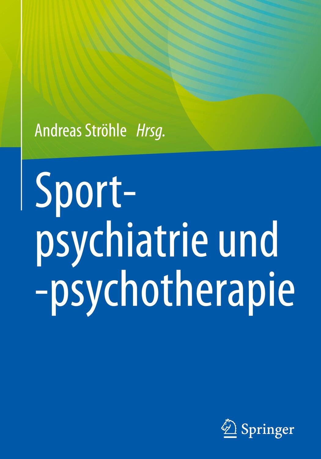 Cover: 9783662662076 | Sportpsychiatrie und -psychotherapie | Andreas Ströhle | Buch | xi