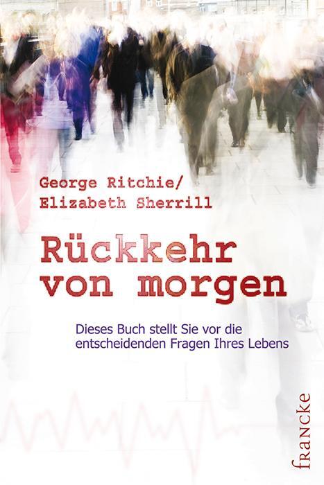 Cover: 9783882248371 | Rückkehr von morgen | George G Ritchie (u. a.) | Taschenbuch | Deutsch
