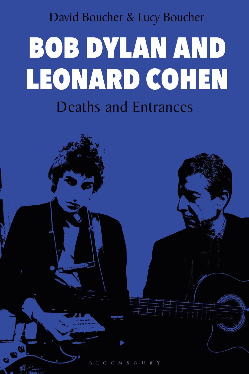 Cover: 9781501345661 | Bob Dylan and Leonard Cohen | Deaths and Entrances | Boucher (u. a.)