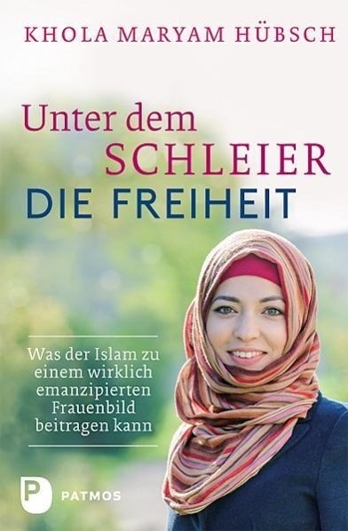 Cover: 9783843604734 | Unter dem Schleier die Freiheit | Khola Maryam Hübsch | Buch | Deutsch