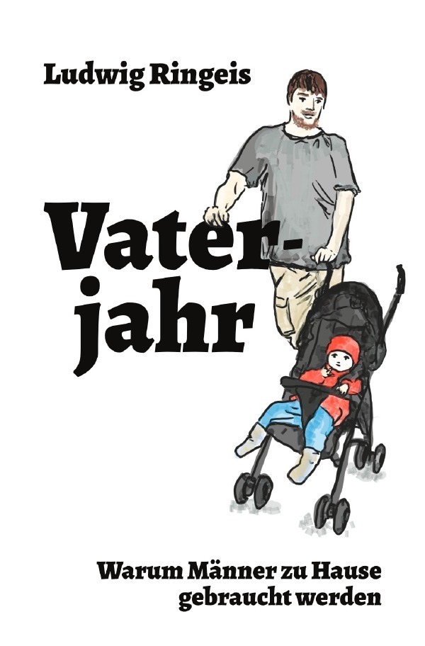 Cover: 9783748554486 | Vaterjahr | Warum Männer zu Hause gebraucht werden | Ludwig Ringeis