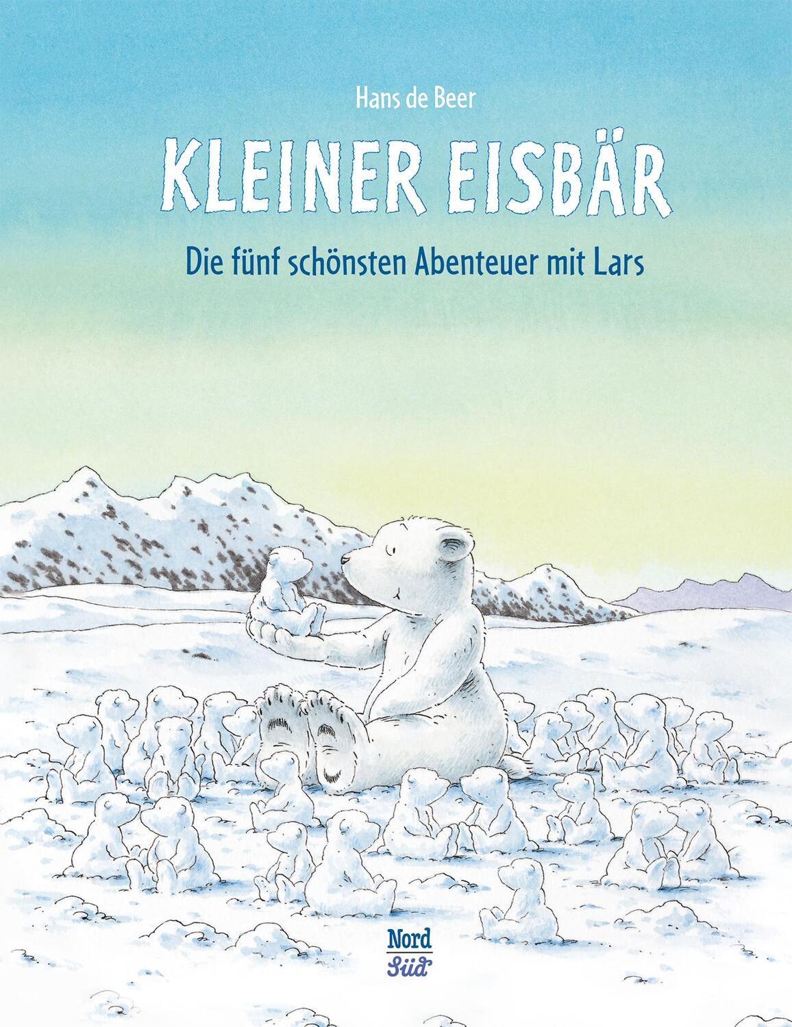 Cover: 9783314100871 | Kleiner Eisbär | Die fünf schönsten Abenteuer mit Lars | Hans de Beer