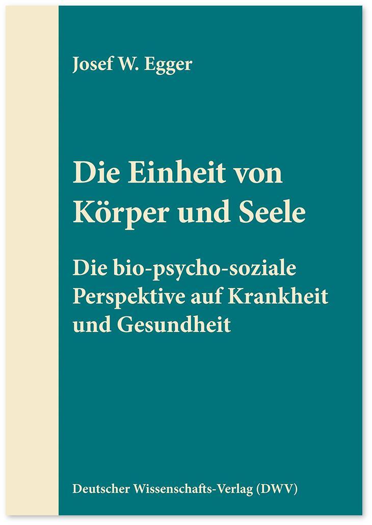 Cover: 9783868881554 | Die Einheit von Körper und Seele | Josef W. Egger | Taschenbuch | 2020