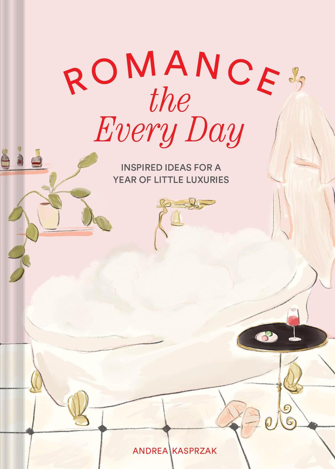 Cover: 9781797228587 | Romance the Every Day | Inspired Ideas for a Year of Little Luxuries