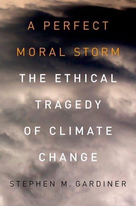 Cover: 9780199985142 | A Perfect Moral Storm | The Ethical Tragedy of Climate Change | Buch