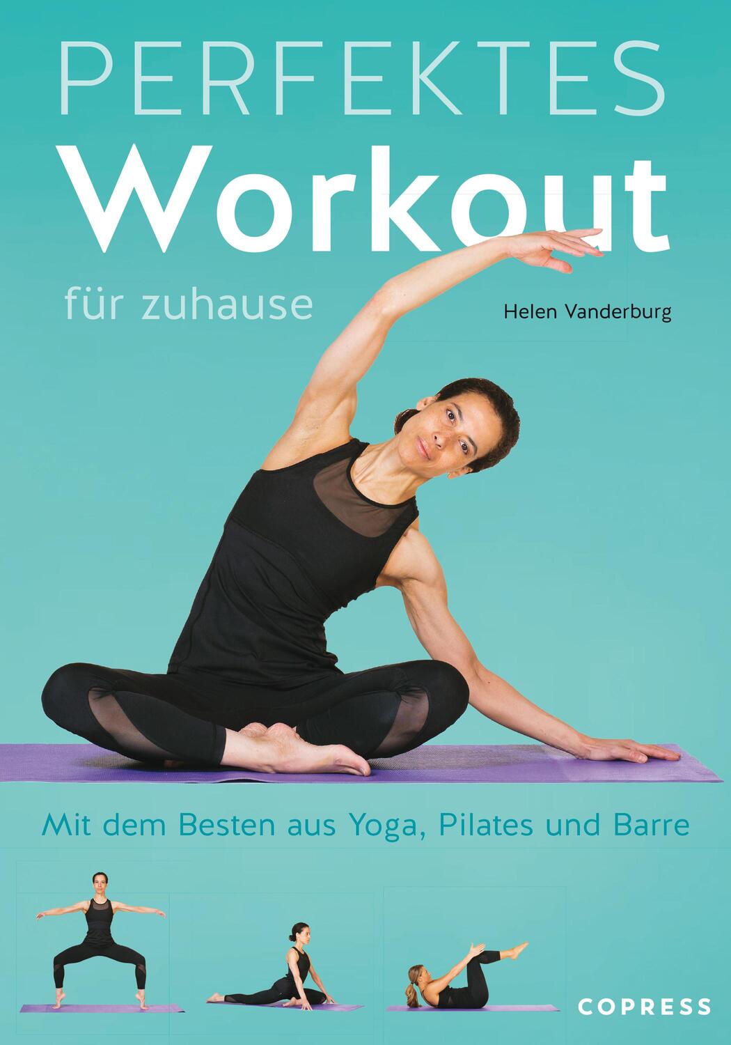 Cover: 9783767912717 | Perfektes Workout für zuhause. Mit dem Besten aus Yoga, Pilates und...