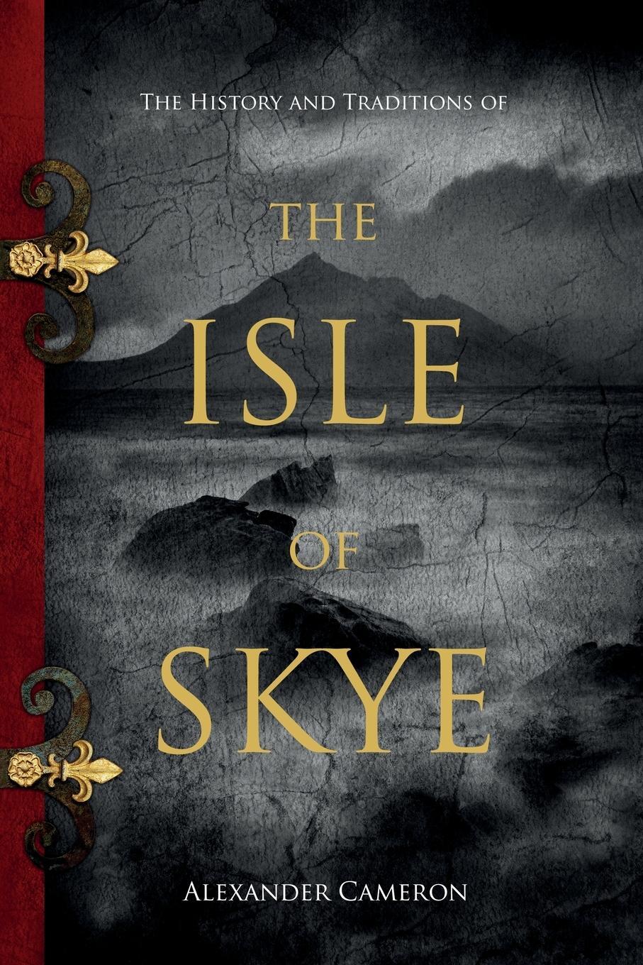 Cover: 9781396321009 | The History and Traditions of the Isle of Skye | Alexander Cameron