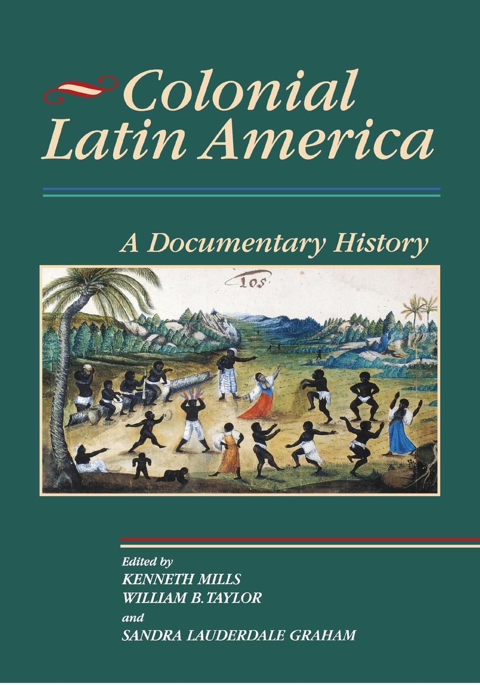 Cover: 9780842029971 | Colonial Latin America | A Documentary History | William B. Taylor
