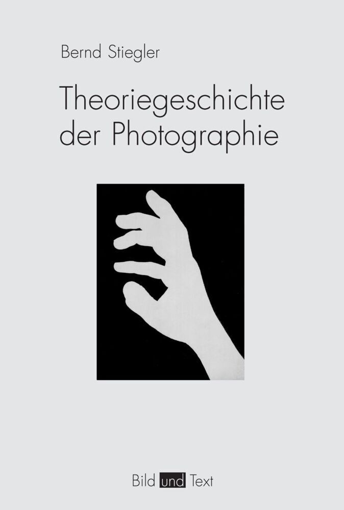 Cover: 9783770542161 | Theoriegeschichte der Photographie | Bernd Stiegler | Taschenbuch