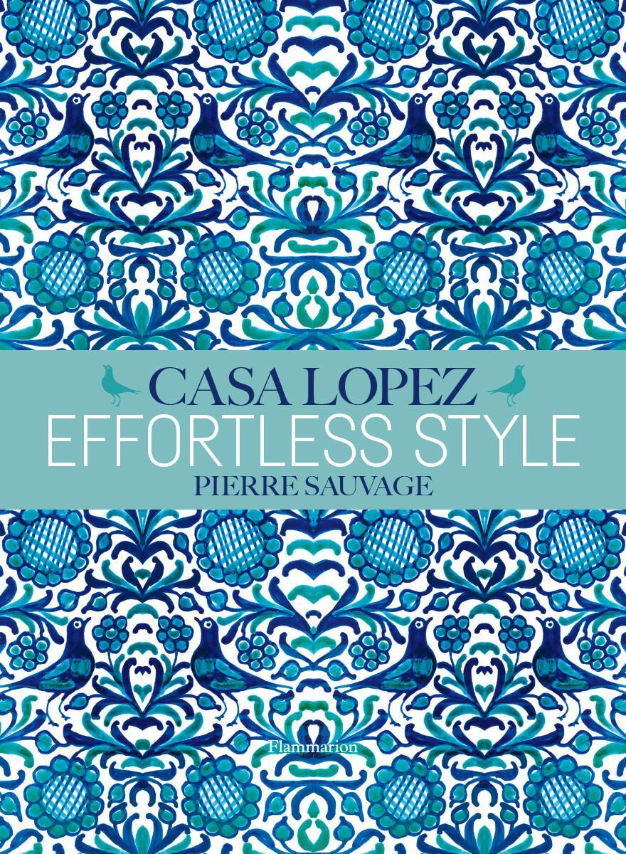 Cover: 9782080203434 | Effortless Style: Casa Lopez | Pierre Sauvage | Buch | Gebunden | 2018