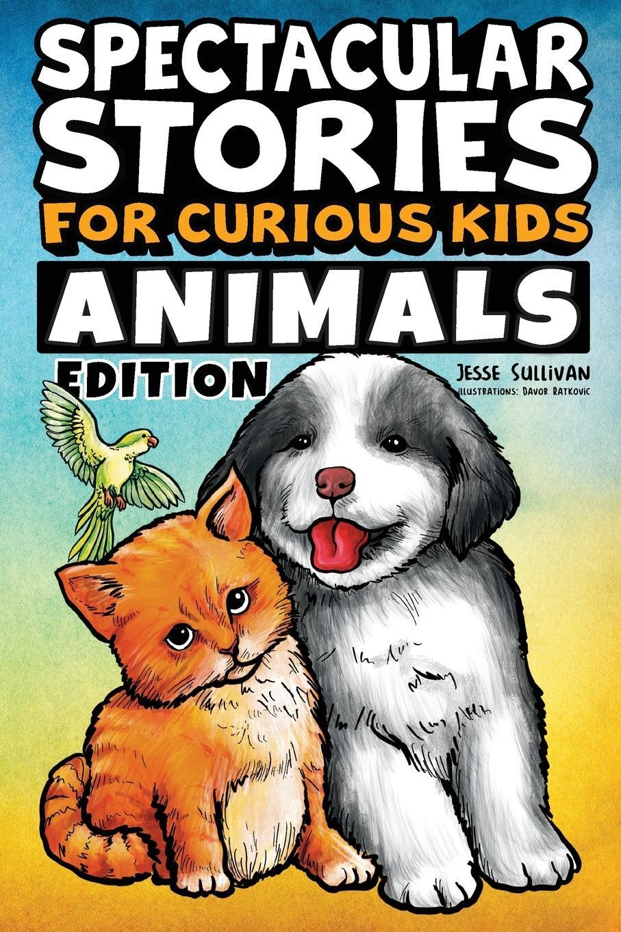 Cover: 9781953429322 | Spectacular Stories for Curious Kids Animals Edition | Jesse Sullivan
