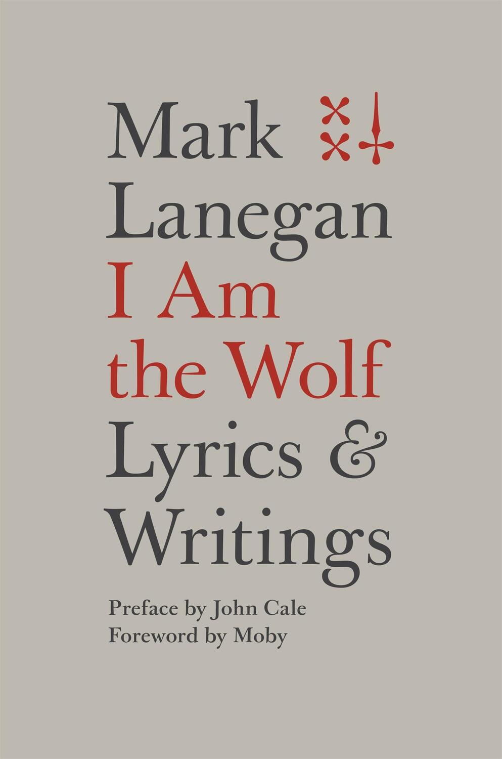 Cover: 9780306825279 | I Am the Wolf | Lyrics and Writings | Mark Lanegan | Buch | Englisch