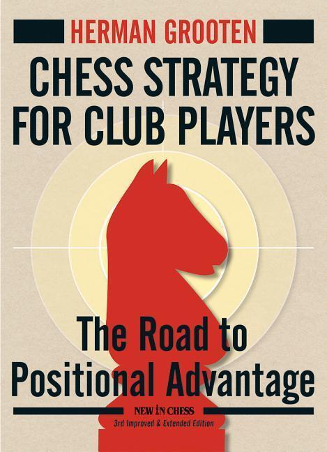 Cover: 9789056917166 | CHESS STRATEGY FOR CLUB PLA-3E | Herman Grooten | Taschenbuch | 2017