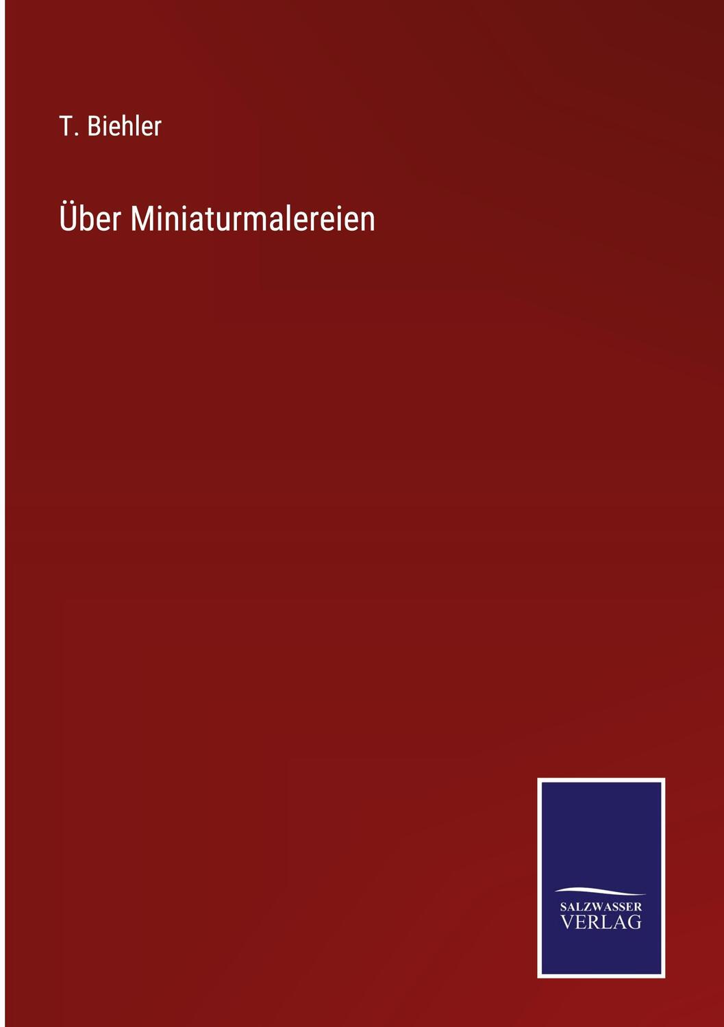 Cover: 9783375074159 | Über Miniaturmalereien | T. Biehler | Buch | 180 S. | Deutsch | 2022