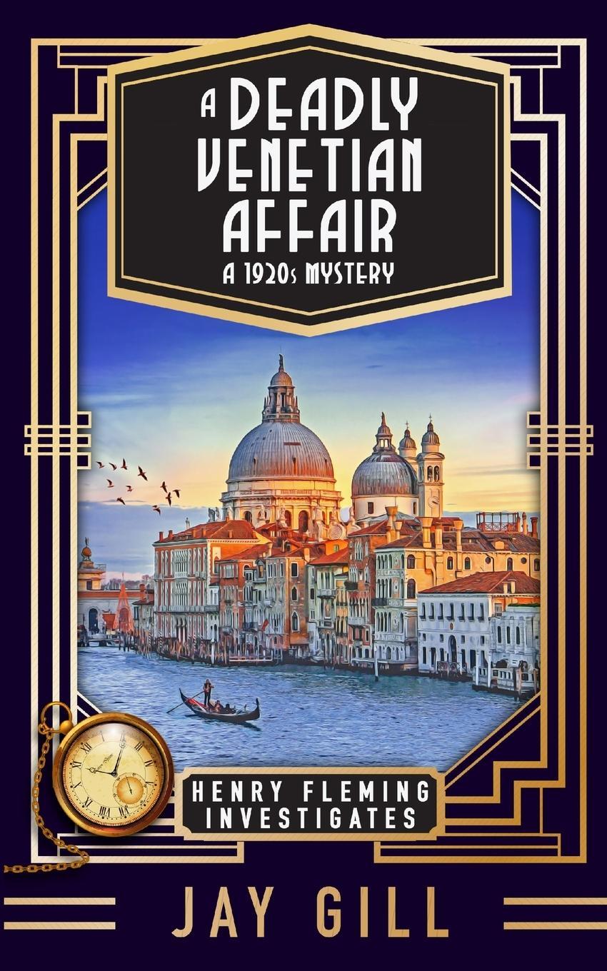 Cover: 9781915881007 | A Deadly Venetian Affair | A 1920s Mystery | Jay Gill | Taschenbuch