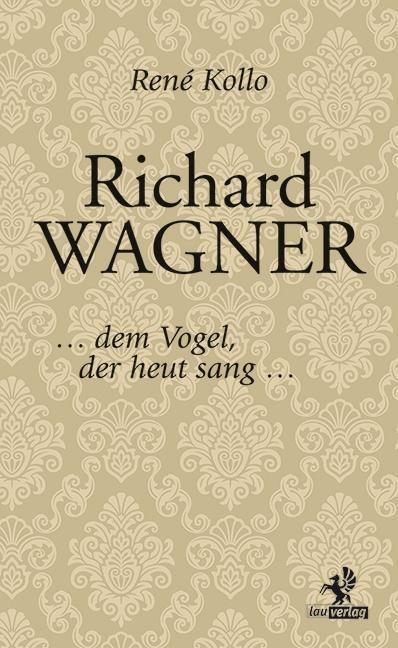 Cover: 9783957681393 | Richard Wagner | ...dem Vogel, der heut sang... | René Kollo | Buch