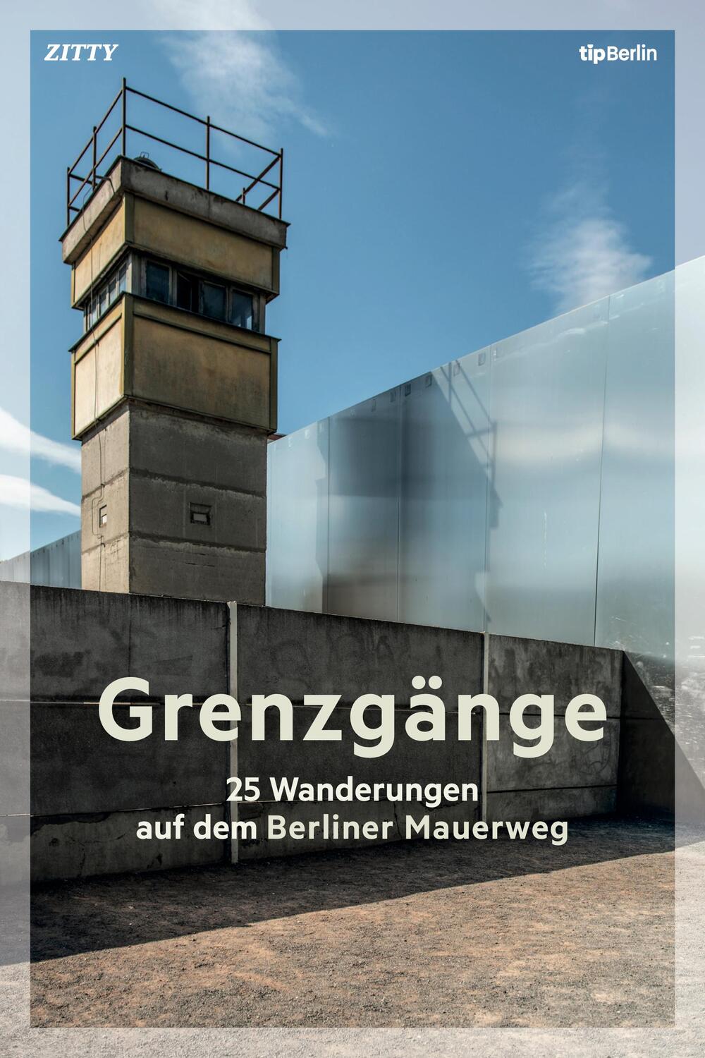 Cover: 9783946631279 | Grenzgänge | 25 Wanderungen auf dem Berliner Mauerweg | Taschenbuch