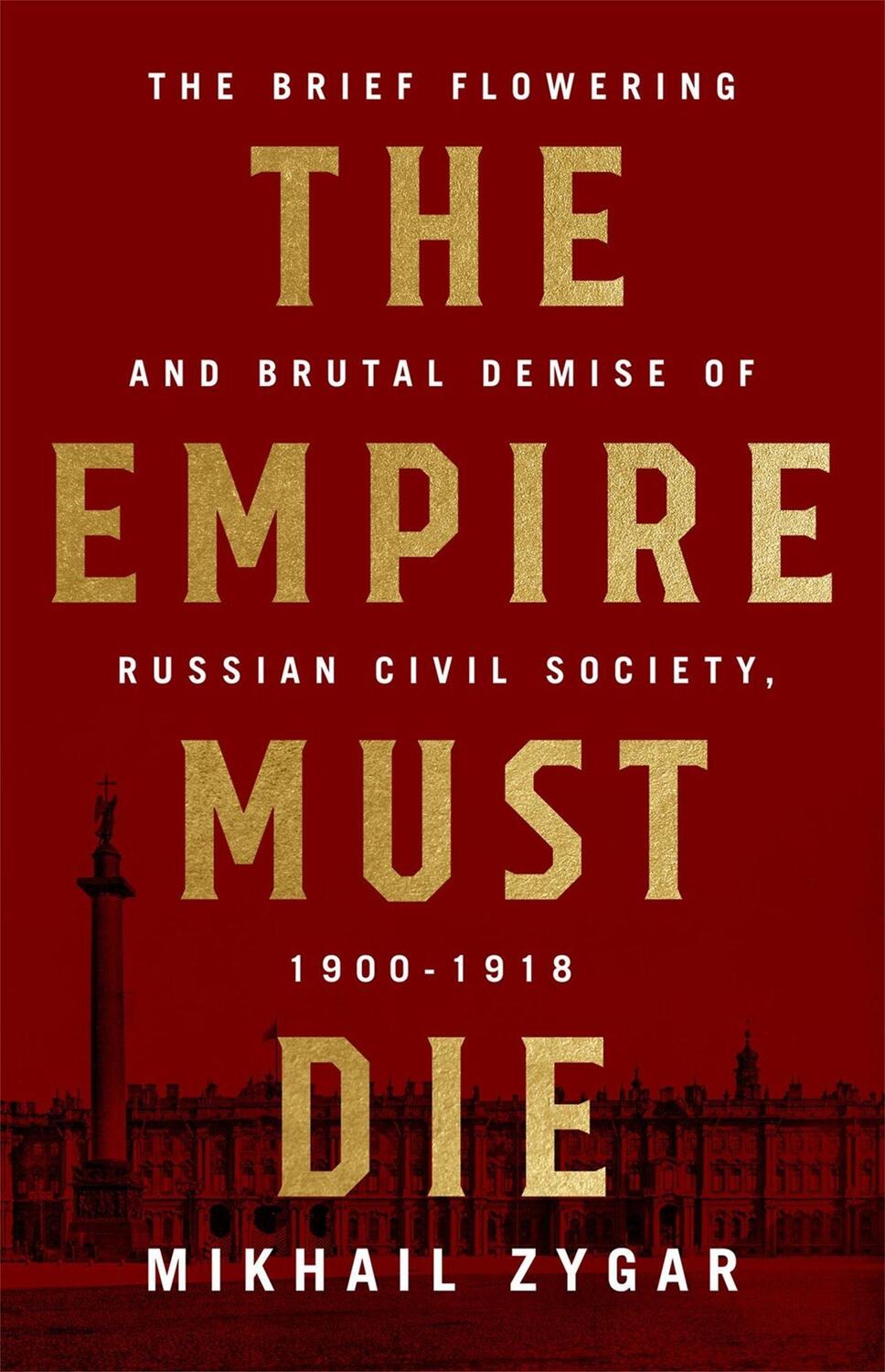 Cover: 9781610398312 | The Empire Must Die | Russia's Revolutionary Collapse, 1900-1917