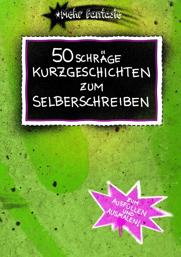 Cover: 9783754928424 | 50 schräge Kurzgeschichten zum Selberschreiben | Stefanie Begerow