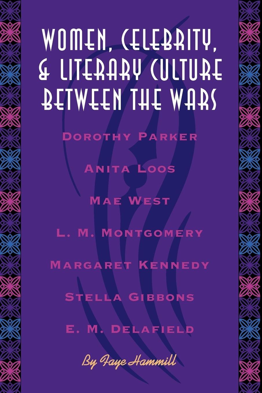 Cover: 9780292726062 | Women, Celebrity, and Literary Culture between the Wars | Faye Hammill