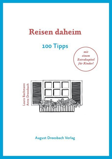 Cover: 9783963950179 | Reisen daheim | 100 Tipps | Anne Dreesbach (u. a.) | Taschenbuch