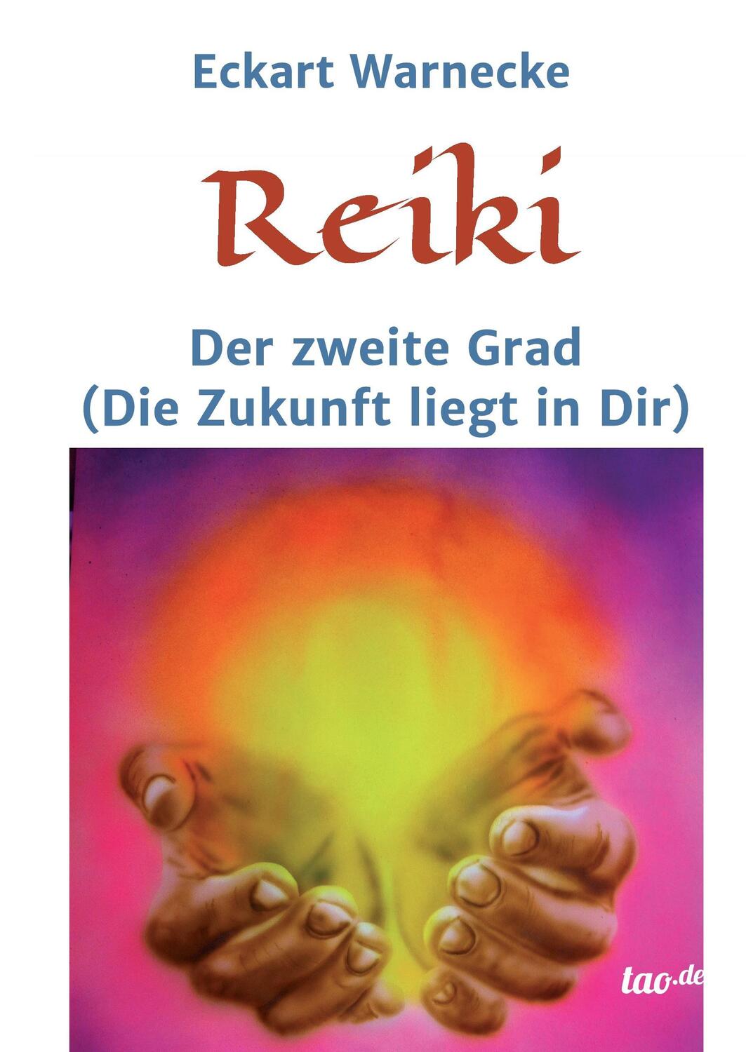 Cover: 9783960514251 | Reiki - Der zweite Grad | Die Zukunft liegt in Dir | Eckart Warnecke