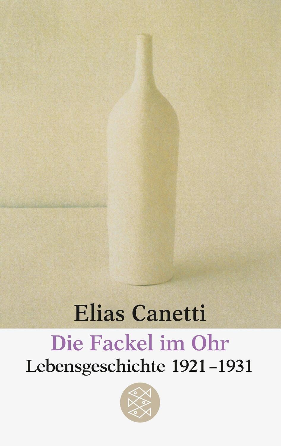 Cover: 9783596254040 | Die Fackel im Ohr | Lebensgeschichte 1921-1931 | Elias Canetti | Buch