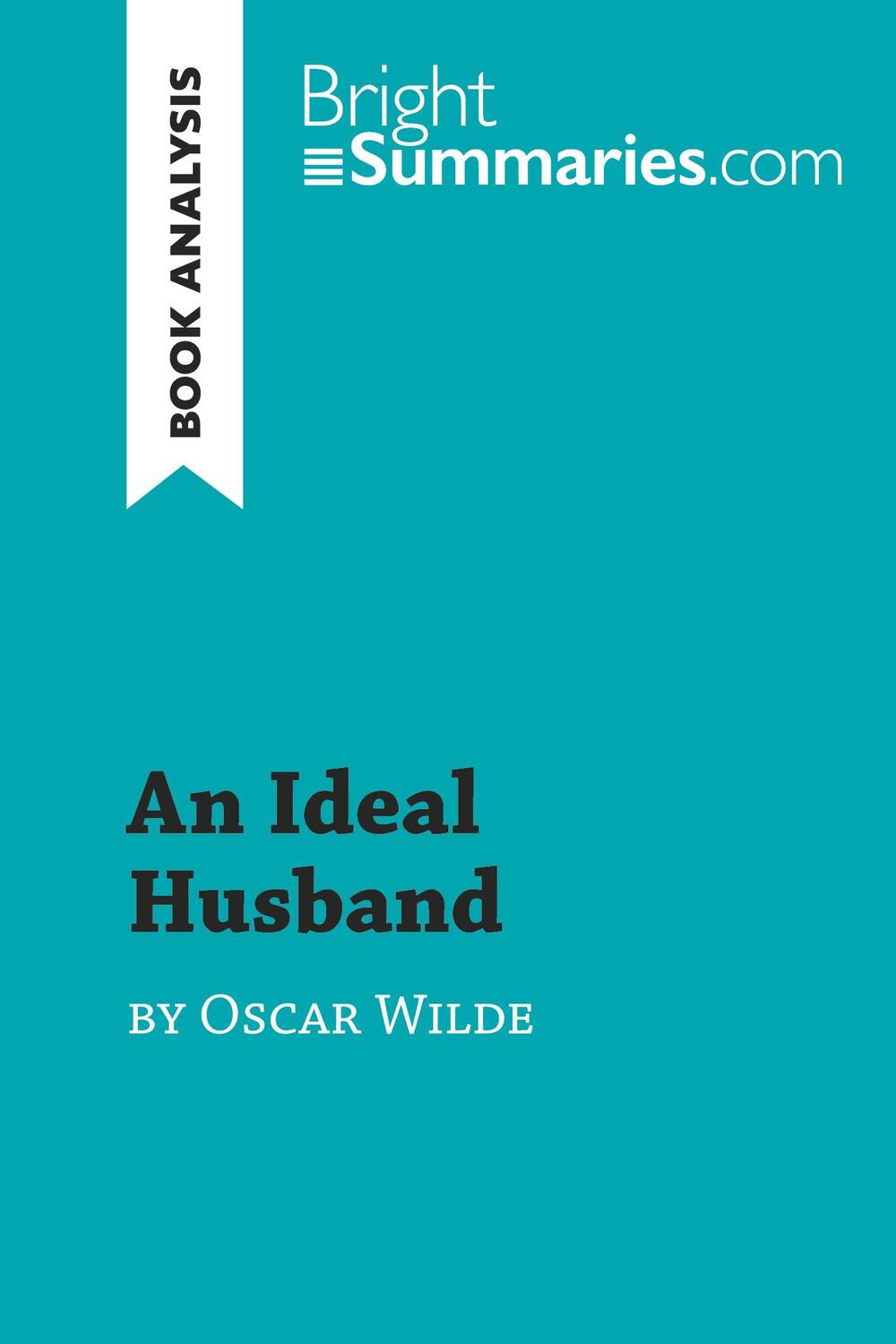 Cover: 9782808015561 | An Ideal Husband by Oscar Wilde (Book Analysis) | Bright Summaries