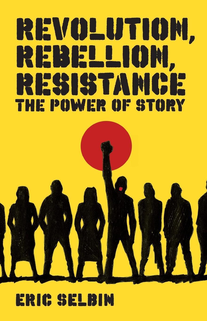 Cover: 9781848130173 | Revolution, Rebellion, Resistance | The Power of Story | Eric Selbin