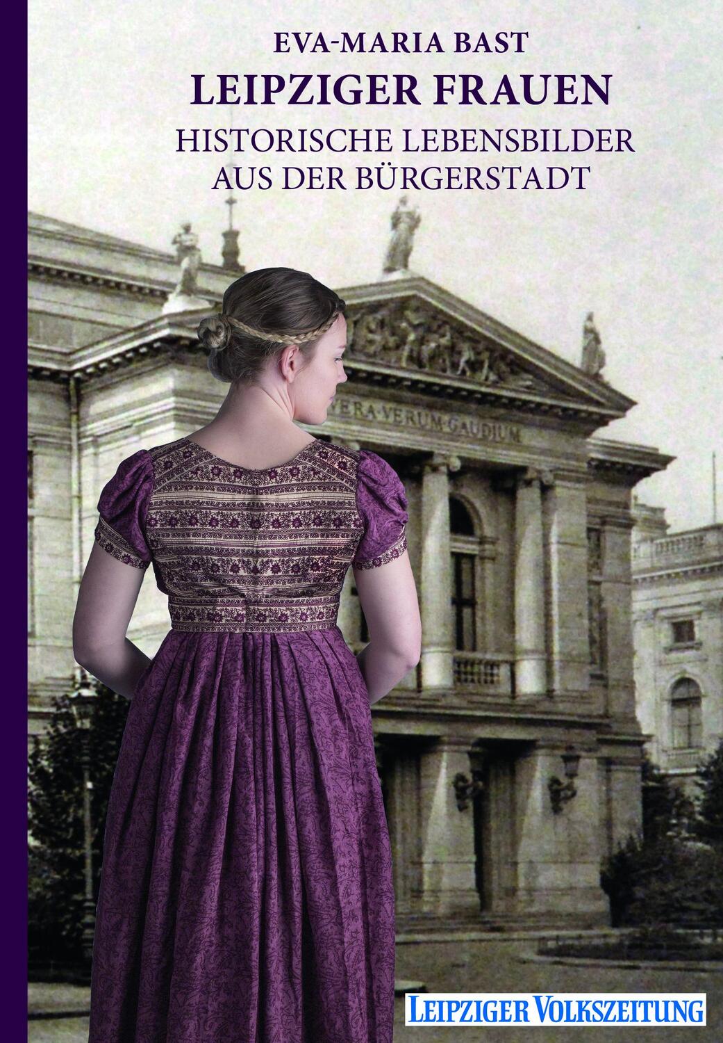 Cover: 9783946581727 | Leipziger Frauen | Historische Lebensbilder aus der Bürgerstadt | Bast