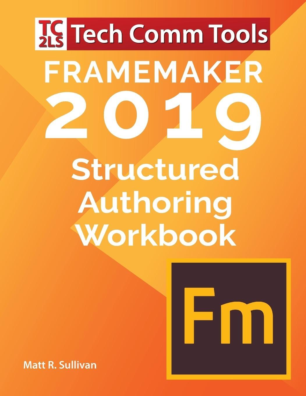 Cover: 9780996715775 | FrameMaker Structured Authoring Workbook (2019 Edition) | Sullivan