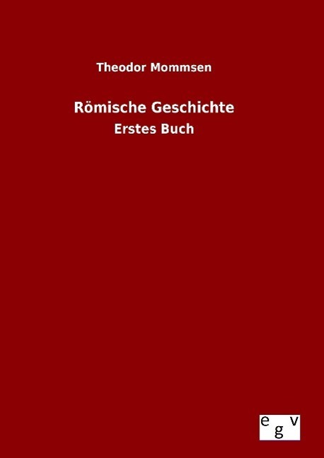 Cover: 9783734000737 | Römische Geschichte | Erstes Buch | Theodor Mommsen | Buch | 232 S.