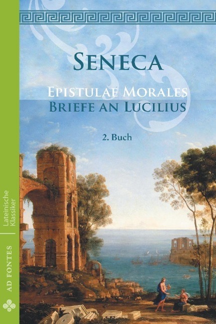 Cover: 9783945924105 | Briefe an Lucilius / Epistulae morales (Deutsch) | 2. Buch | Seneca