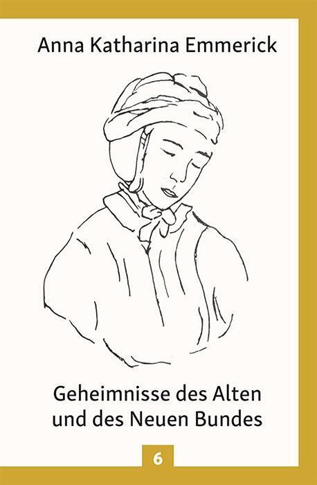 Cover: 9783717112976 | Geheimnisse des Alten und des Neuen Bundes | Anna Katharina Emmerick