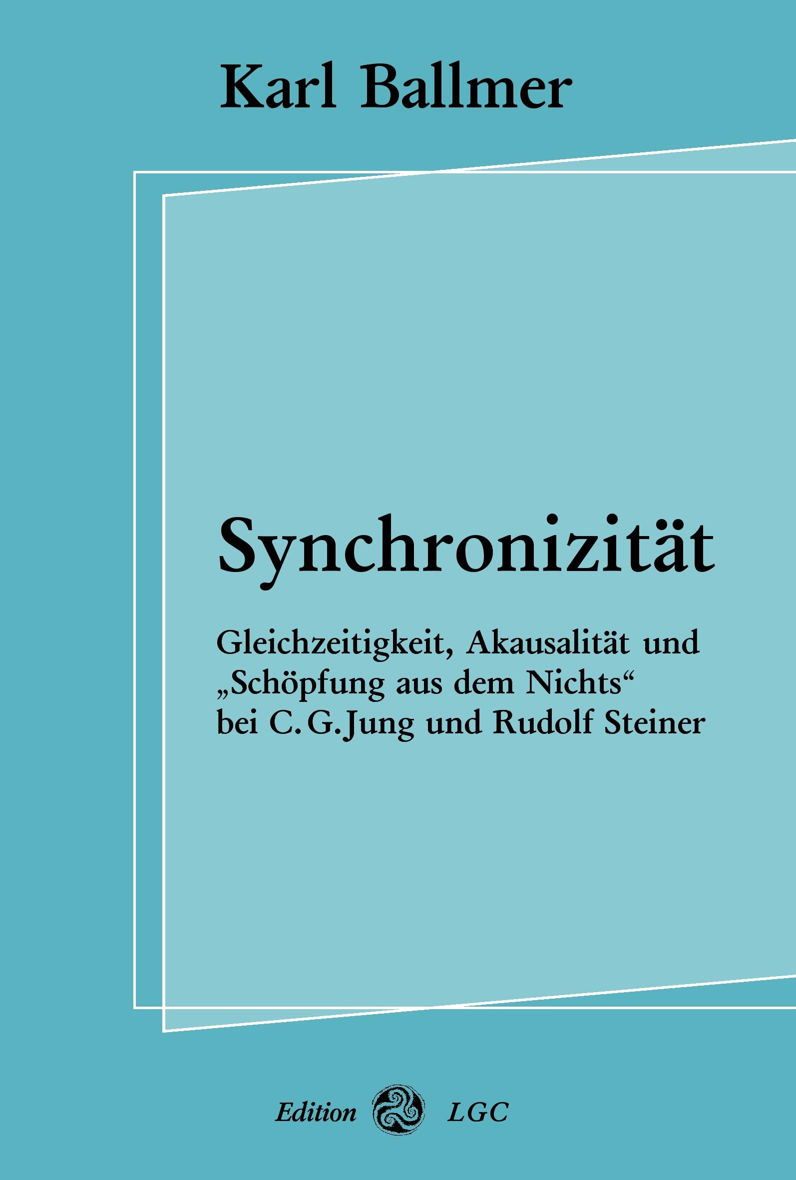 Cover: 9783930964253 | Synchronizität | Gleichzeitigkeit, Akausalität und | Karl Ballmer