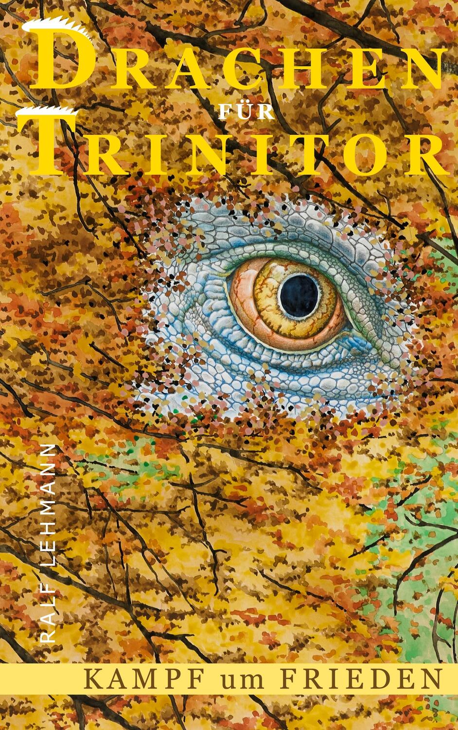Cover: 9783753473154 | Drachen für Trinitor | Kampf um Frieden | Ralf Lehmann | Taschenbuch