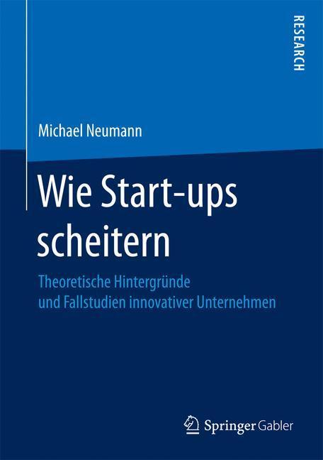 Cover: 9783658164034 | Wie Start-ups scheitern | Michael Neumann | Buch | XVII | Deutsch
