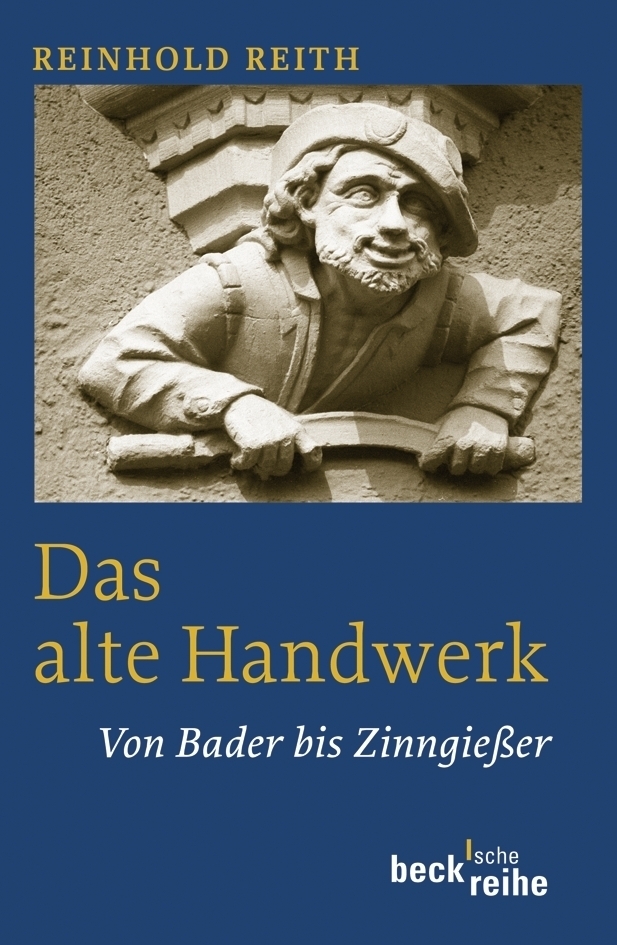 Cover: 9783406568237 | Das alte Handwerk | Von Bader bis Zinngießer | Reinhold Reith | Buch