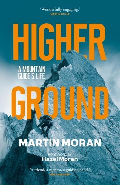 Cover: 9781913207694 | Higher Ground | A Mountain Guide's Life | Martin Moran | Taschenbuch