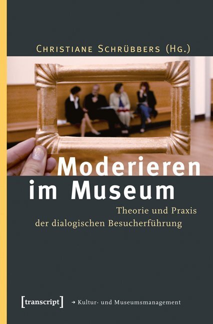 Cover: 9783837621617 | Moderieren im Museum | Christiane Schrübbers | Taschenbuch | Deutsch