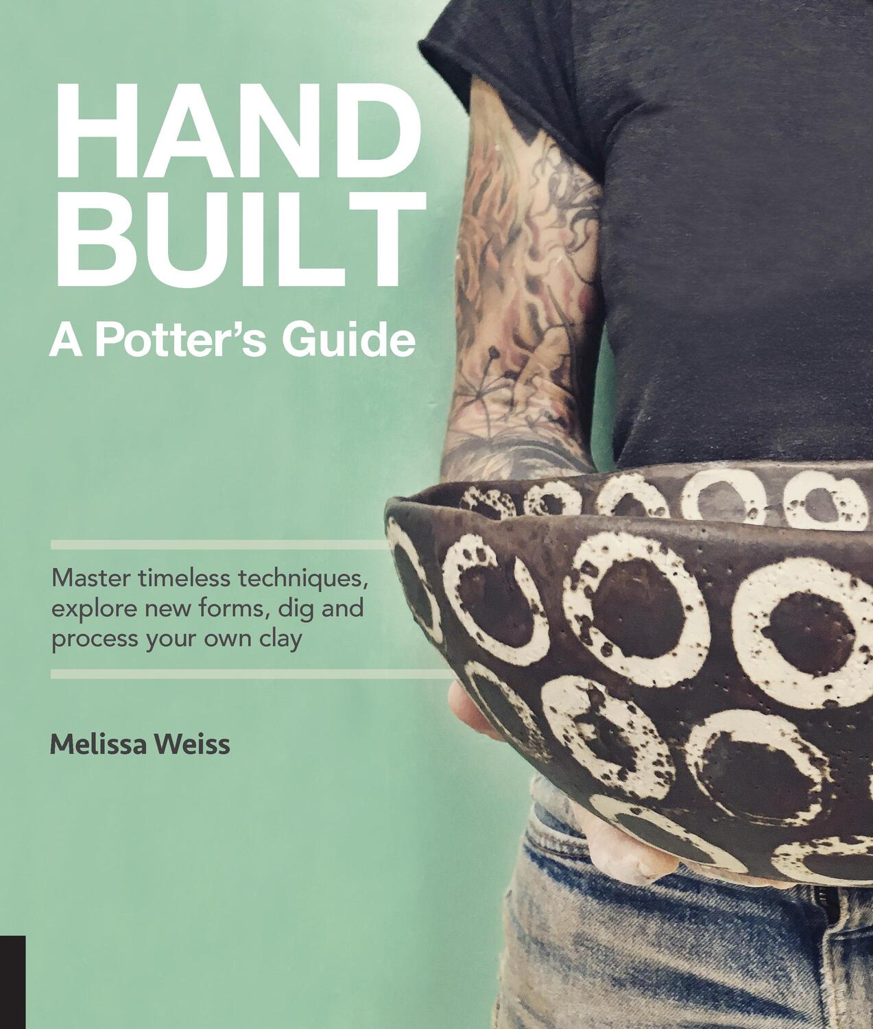 Cover: 9781631595981 | Handbuilt, A Potter's Guide | Melissa Weiss | Buch | Gebunden | 2018