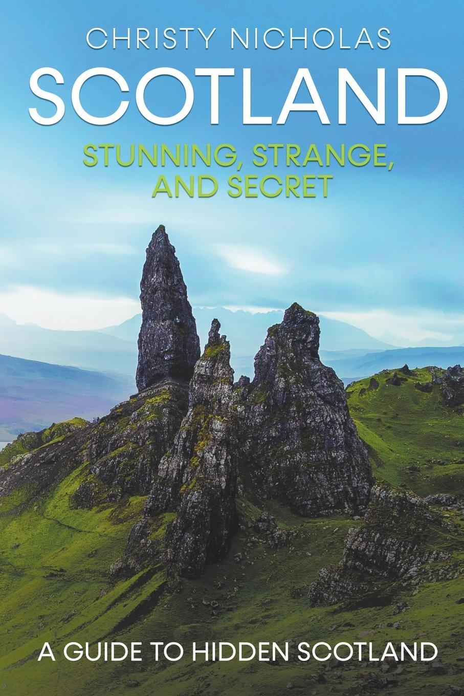 Cover: 9781386986706 | Scotland | Stunning, Strange, and Secret: A Guide to Hidden Scotland