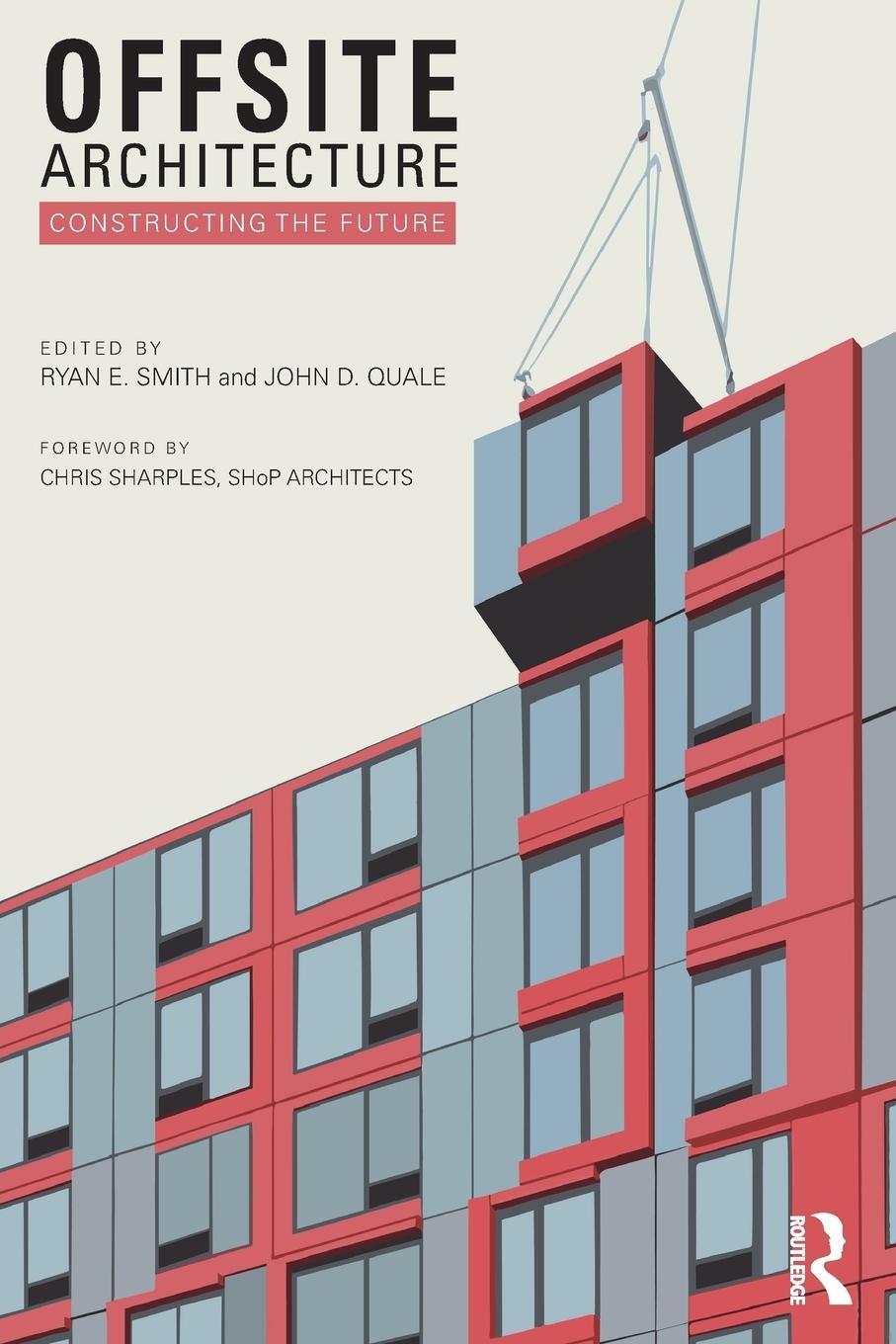 Cover: 9781138821392 | Offsite Architecture | Constructing the future | Ryan E. Smith | Buch