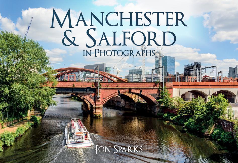 Cover: 9781445698342 | Manchester &amp; Salford in Photographs | Jon Sparks | Taschenbuch | 2021