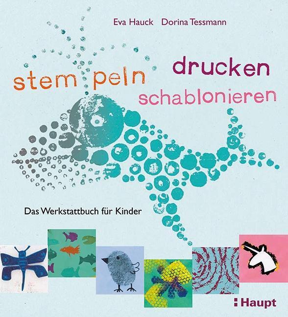 Cover: 9783258601687 | stempeln, drucken, schablonieren | Das Werkstattbuch für Kinder | Buch